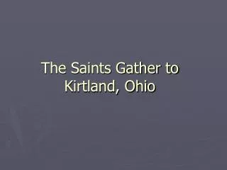 The Saints Gather to Kirtland, Ohio