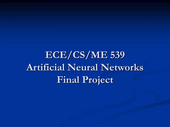 ece cs me 539 artificial neural networks final project