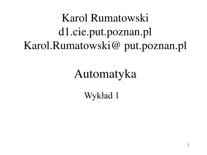 karol rumatowski d1 cie put poznan pl karol rumatowski@ put poznan pl automatyka