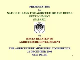 PRESENTATION by NATIONAL BANK FOR AGRICULTURE AND RURAL DEVELOPMENT (NABARD) on ISSUES RELATED TO AGRICULTURE DEVELOP