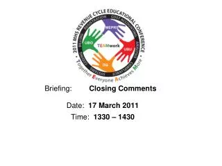 Briefing:		 Closing Comments