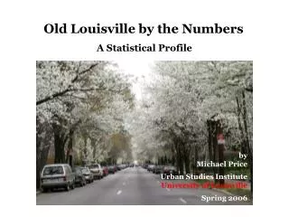 Old Louisville by the Numbers A Statistical Profile