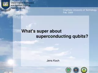 What's super about 	 superconducting qubits?