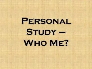 Personal Study – Who Me?