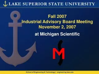 Fall 2007 Industrial Advisory Board Meeting November 2, 2007 at Michigan Scientific