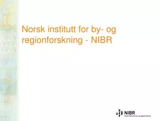 Norsk institutt for by- og regionforskning - NIBR