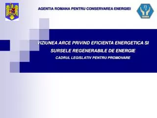 VIZIUNEA ARCE PRIVIND EFICIENTA ENERGETICA SI SURSELE REGENERABILE DE ENERGIE CADRUL LEGISLATIV PENTRU PROMOVARE