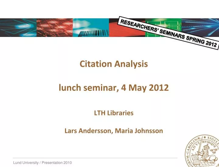 citation analysis lunch seminar 4 may 2012 lth libraries lars andersson maria johnsson