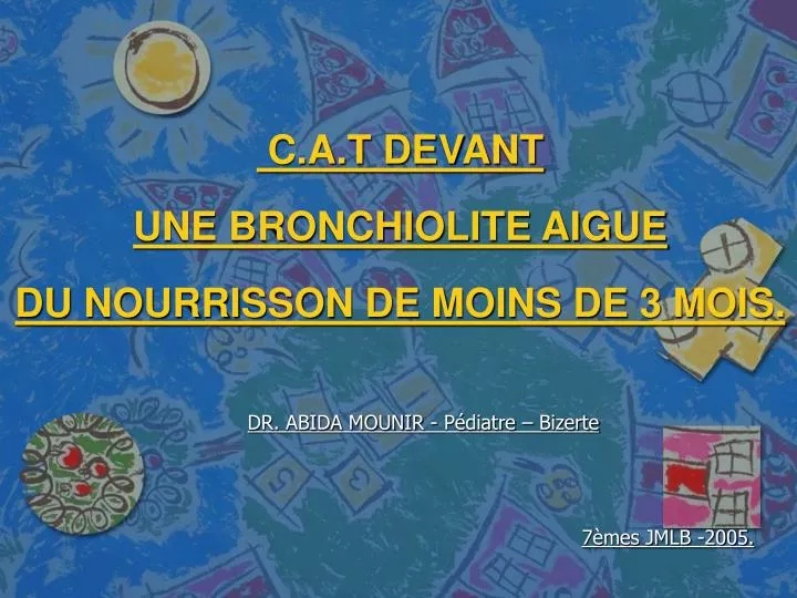 c a t devant une bronchiolite aigue du nourrisson de moins de 3 mois