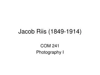 Jacob Riis (1849-1914)