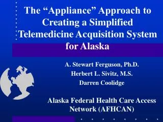 The “Appliance” Approach to Creating a Simplified Telemedicine Acquisition System for Alaska