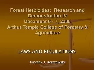 Forest Herbicides: Research and Demonstration IV December 6 - 7, 2005 Arthur Temple College of Forestry &amp; Agricultu