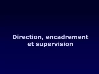 direction encadrement et supervision