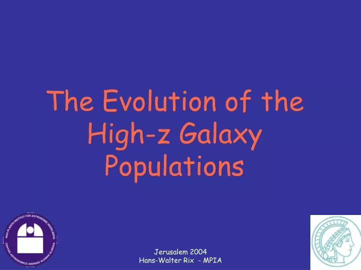 the evolution of the high z galaxy populations