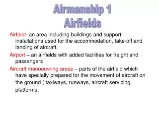 Airfield - an area including buildings and support installations used for the accommodation, take-off and landing of air