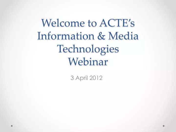 welcome to acte s information media technologies webinar
