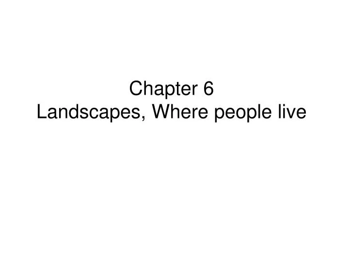 chapter 6 landscapes where people live