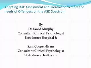 Adapting Risk Assessment and Treatment to meet the needs of Offenders on the ASD Spectrum