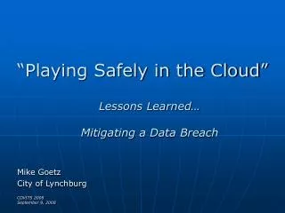 “Playing Safely in the Cloud”