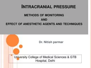 Intracranial pressure methods of monitoring and effect of anesthetic agents and techniques