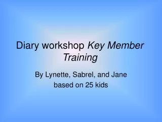 Diary workshop Key Member Training