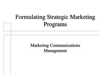 Formulating Strategic Marketing Programs