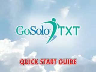 How to Receive GoSoloTXT Messages How to Broadcast GoSoloTXT Messages Viewing GoSoloTXT Message History