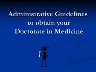 Administrative Guidelines to obtain your Doctorate in Medicine