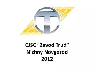 CJSC “Zavod Trud” Nizhny Novgorod 2012