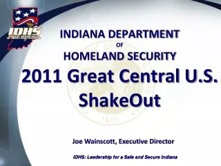 INDIANA DEPARTMENT OF HOMELAND SECURITY 2011 Great Central U.S. ShakeOut