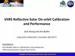 VIIRS Reflective Solar On-orbit Calibration and Performance Jack Xiong and Jim Butler Code 618.0, NASA/GSFC, Greenbelt,
