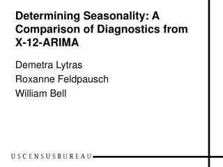 Determining Seasonality: A Comparison of Diagnostics from X-12-ARIMA