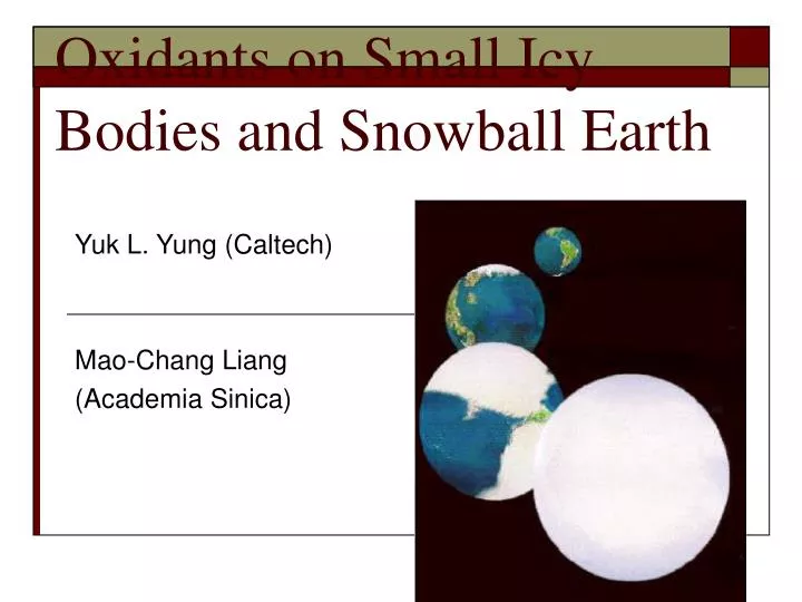 oxidants on small icy bodies and snowball earth