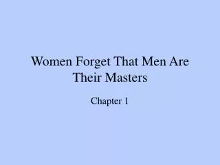 Women Forget That Men Are Their Masters