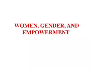 WOMEN, GENDER, AND EMPOWERMENT