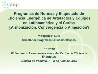 EE 2010 III Seminario Latinoamericano y del Caribe de Eficiencia Energética Ciudad de Panamá, 7 – 8 de julio de 2010