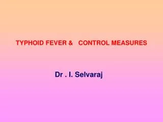 TYPHOID FEVER &amp; CONTROL MEASURES