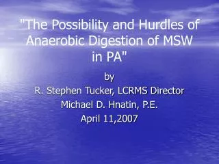 &quot;The Possibility and Hurdles of Anaerobic Digestion of MSW in PA&quot;