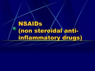 NSAIDs (non steroidal anti-inflammatory drugs)