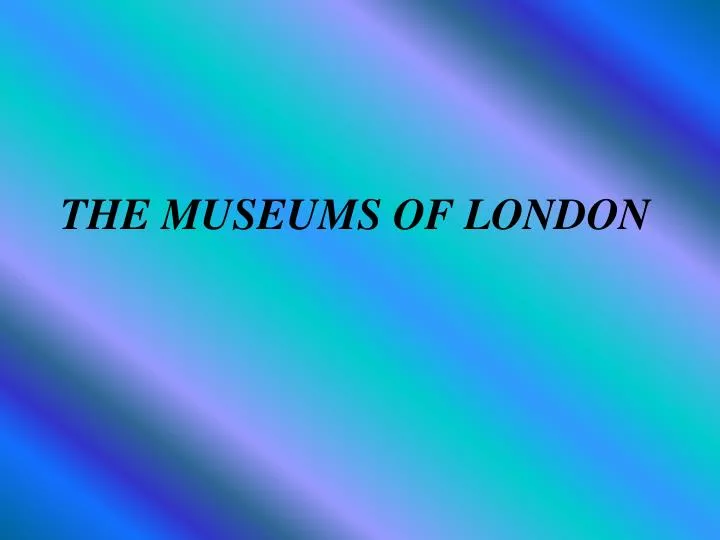 the museums of london