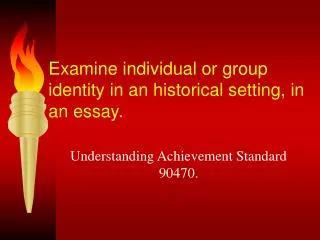 Examine individual or group identity in an historical setting, in an essay.