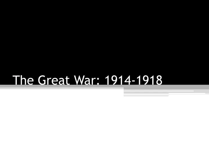 the great war 1914 1918