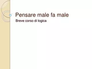 Pensare male fa male