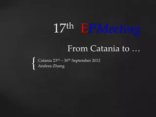 17 th E P Meeting From Catania to …