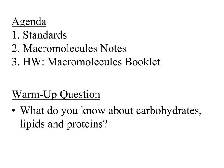 agenda 1 standards 2 macromolecules notes 3 hw macromolecules booklet