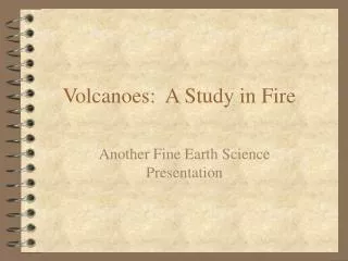 Volcanoes: A Study in Fire