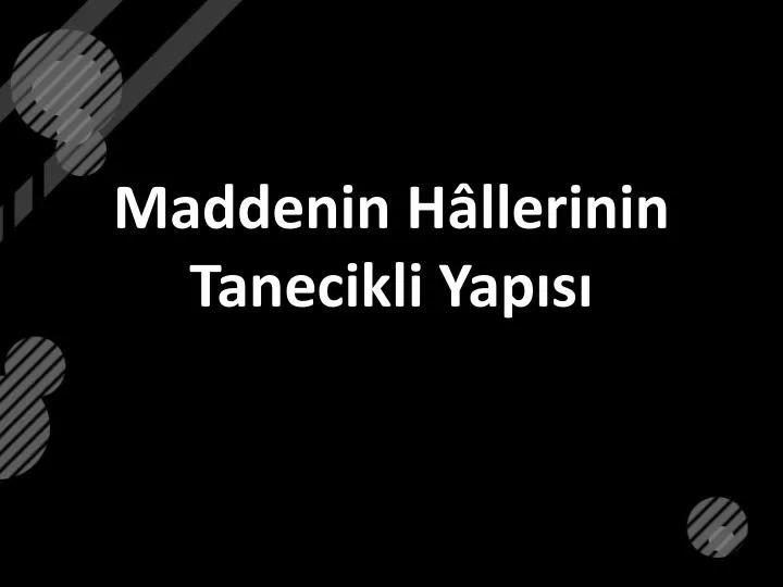 maddenin h llerinin tanecikli yap s