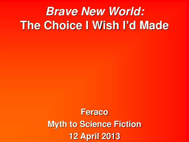 brave new world the choice i wish i d made