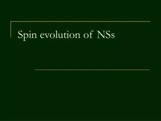 Spin evolution of NSs