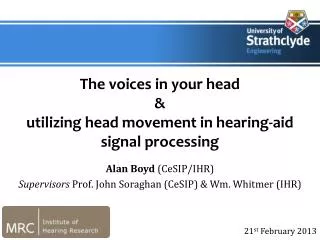The voices in your head &amp; utilizing head movement in hearing-aid signal processing